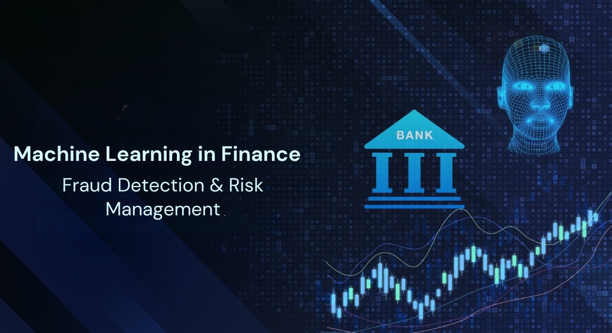 Machine Learning in Finance: Fraud Detection & Risk Management
